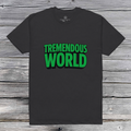 Tremendous World T-Shirt- Green & Black Text